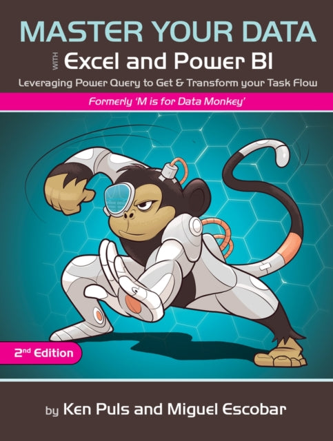 Master Your Data with Excel and Power BI: Leveraging Power Query to Get & Transform Your Task Flow