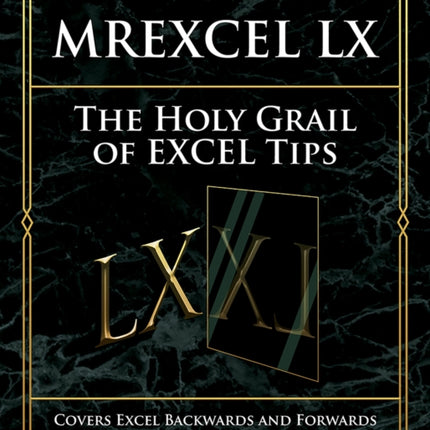 MrExcel LX The Holy Grail of Excel Tips: Covers Excel Backwards and Forwards