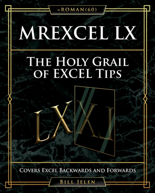 MrExcel LX The Holy Grail of Excel Tips: Covers Excel Backwards and Forwards