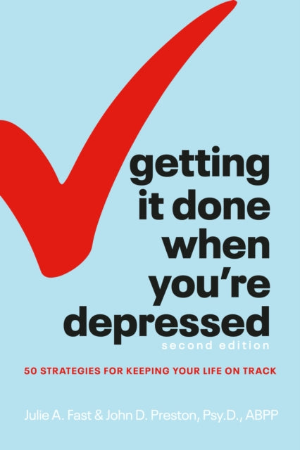 Getting It Done When You're Depressed, Second Edition: 50 Strategies for Keeping Your Life on Track