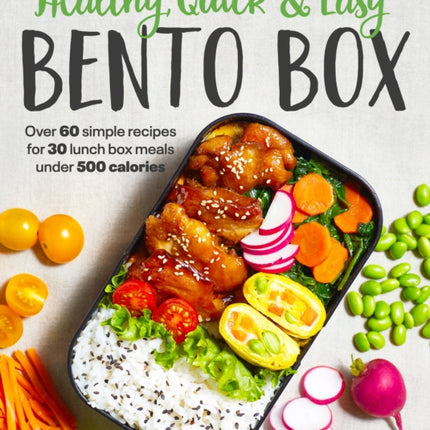 Healthy, Quick & Easy Bento Box: Over 60 Simple