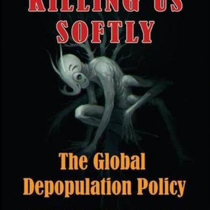 Killing Us Softly: The Global Depopulation Policy