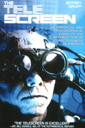 Tele Screen: An Empirical & Philosophical Study of the Destruction of Consciousness in America