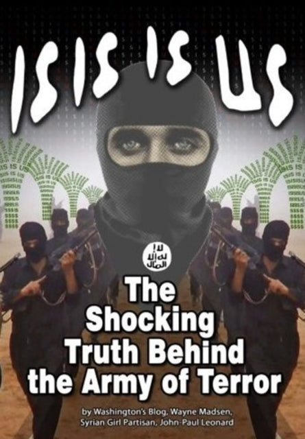 ISIS IS US: The Shocking Truth -- Behind the Army of Terror