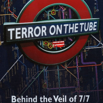 Terror on the Tube: Behind the Veil of 7/7 -- An Investigation