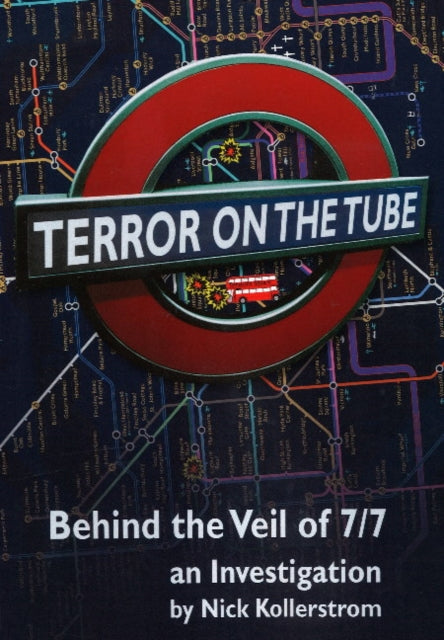 Terror on the Tube: Behind the Veil of 7/7 -- An Investigation