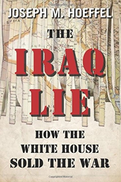 Iraq Lie: How the White House Sold the War