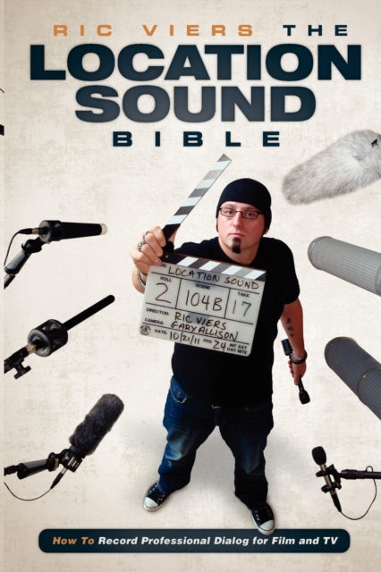 The Location Sound Bible: How to Record