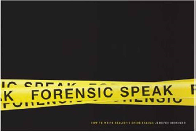 Forensic Speak: How to Write Realistic Crime Dramas