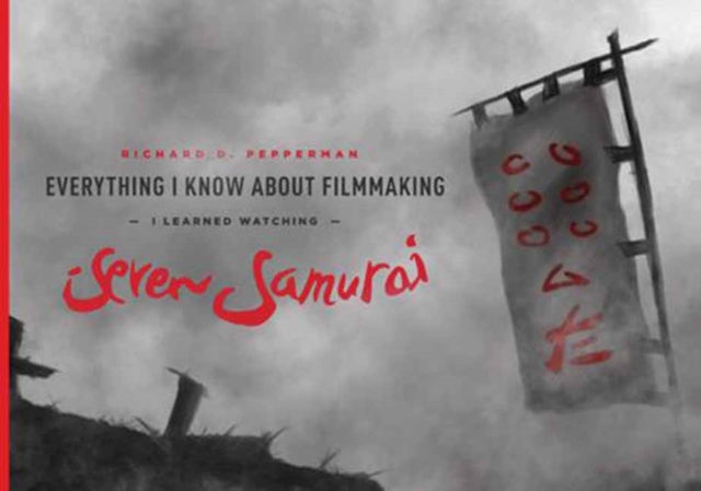 Everything I know About Filmmaking I Learned Watching Seven Samurai