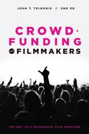 Crowdfunding for Filmmakers: The Way to a