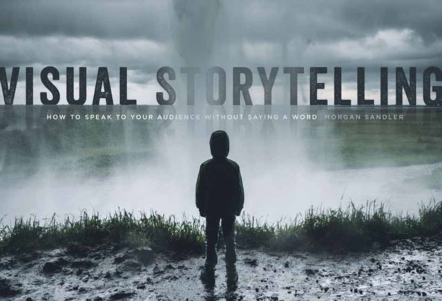 Visual Storytelling: How to Speak to Your