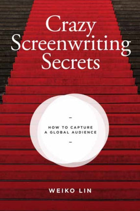 Crazy Screenwriting Secrets: How to Capture A