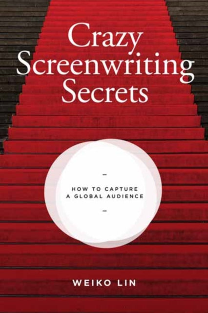 Crazy Screenwriting Secrets: How to Capture A