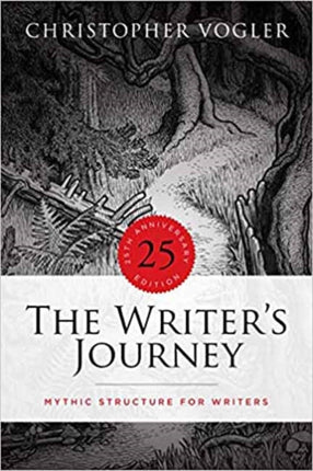 The Writer's Journey: Mythic Structure for Writers. 25th Anniversary Edition