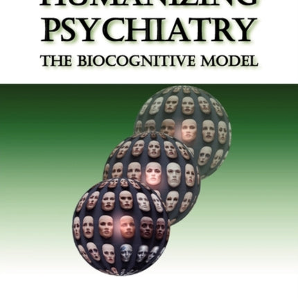Humanizing Psychiatry: The Biocognitive Model