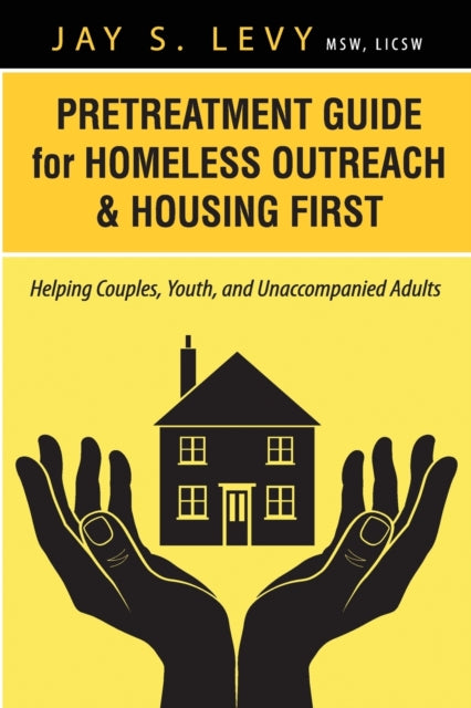 Pretreatment Guide for Homeless Outreach & Housing First: Helping Couples, Youth, and Unaccompanied Adults