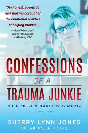 Confessions of a Trauma Junkie: My Life as a Nurse Paramedic, 2nd Edition