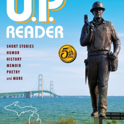 U.P. Reader -- Volume #5: Bringing Upper Michigan Literature to the World