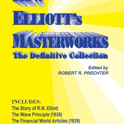 R.N. Elliott's Masterworks: The Definitive Collection