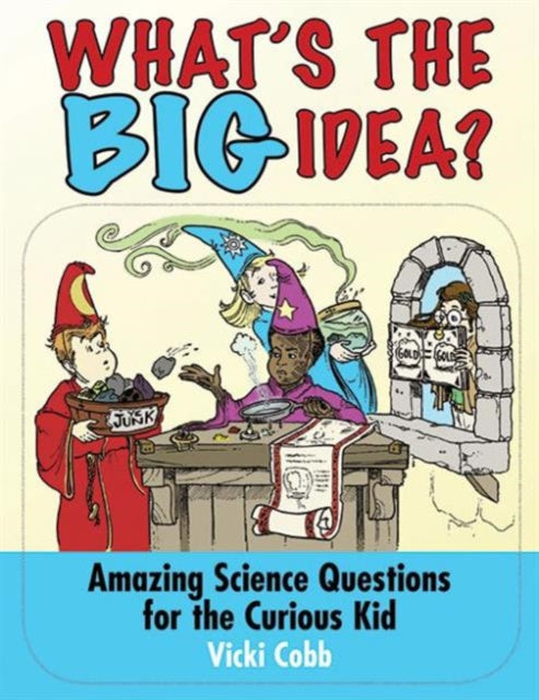 What's the Big Idea?: Amazing Science Questions for the Curious Kid