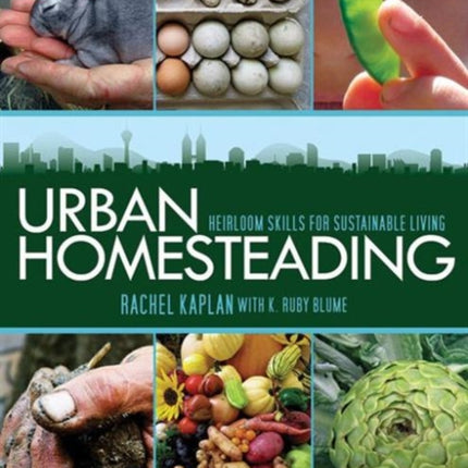 Urban Homesteading: Heirloom Skills for Sustainable Living