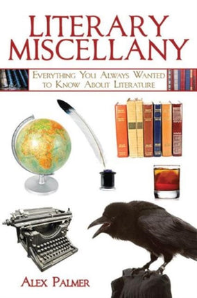 Literary Miscellany: Everything You Always Wanted to Know About Literature