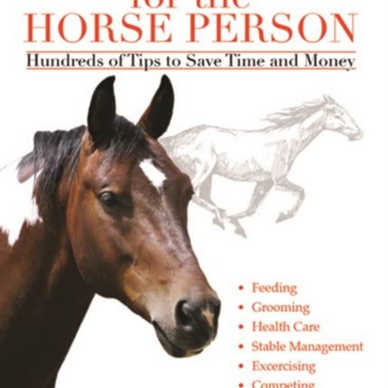 Handy Hints for the Horse Person: Hundreds of Tips to Save Time and Money