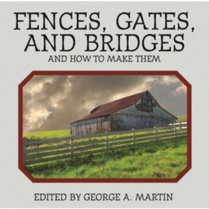 Fences, Gates, and Bridges: And How to Make Them