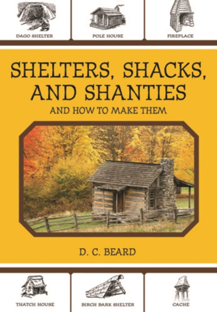 Shelters, Shacks, and Shanties: And How to Make Them