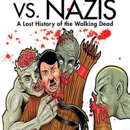 Zombies vs. Nazis: A Lost History of the Walking Undead