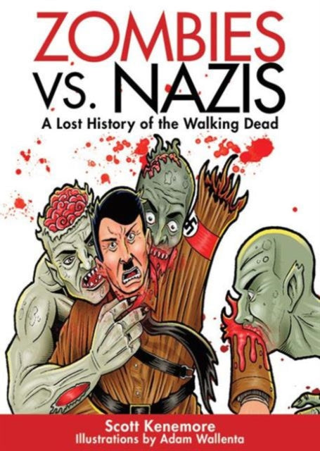 Zombies vs. Nazis: A Lost History of the Walking Undead