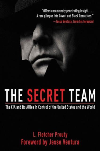 The Secret Team: The CIA and Its Allies in