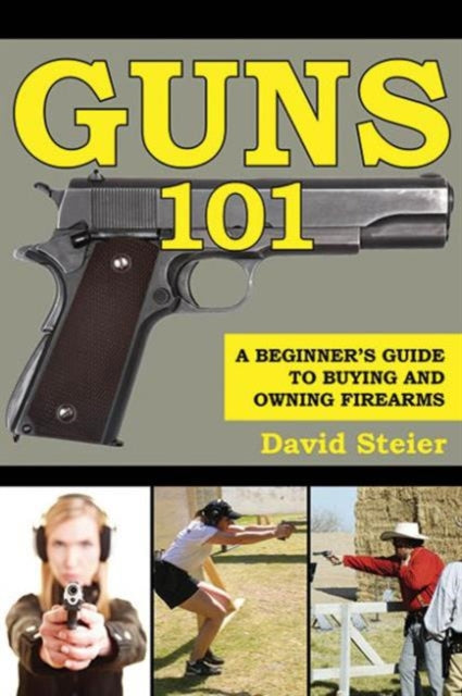 Guns 101: A Beginner's Guide to Buying and Owning