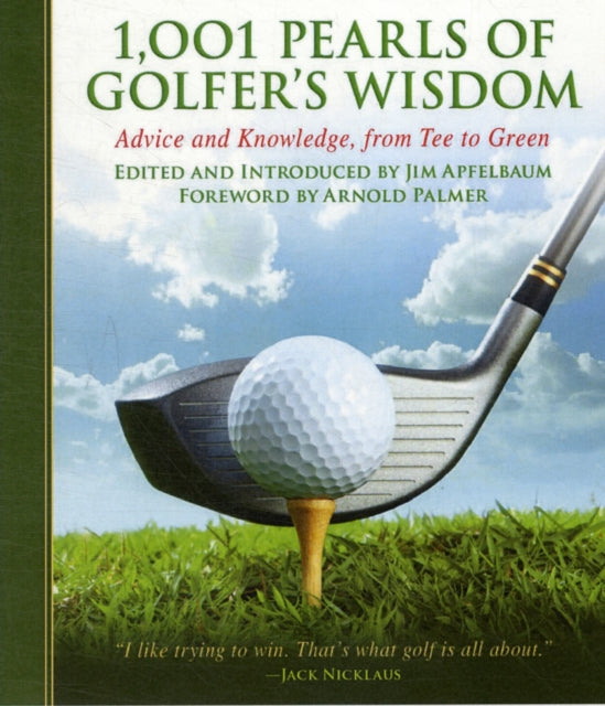 1,001 Pearls of Golfers' Wisdom: Advice and Knowledge, from Tee to Green