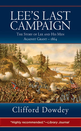 Lee's Last Campaign: The Story of Lee and His Men Against Grant - 1864