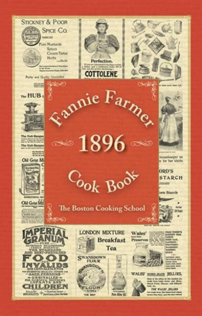 Fannie Farmer 1896 Cook Book: The Boston Cooking School