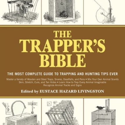 The Trapper's Bible: The Most Complete Guide to