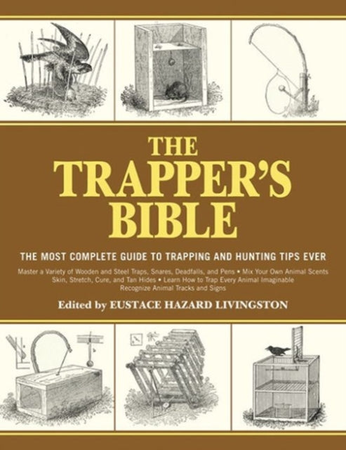 The Trapper's Bible: The Most Complete Guide to