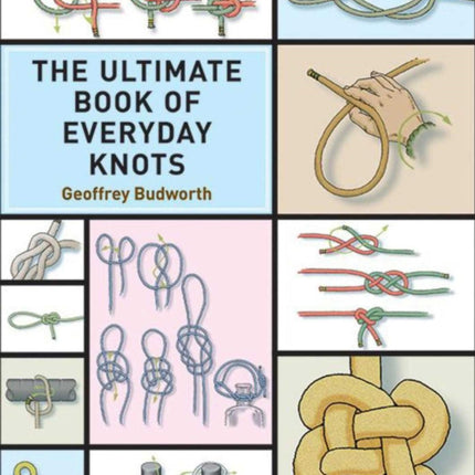 The Ultimate Book of Everyday Knots: (Over 15,000 Copies Sold)