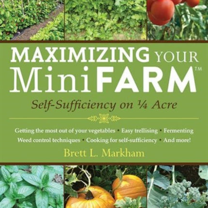 Maximizing Your Mini Farm: Self-Sufficiency on 1/4 Acre