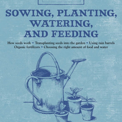 Sowing, Planting, Watering, and Feeding: Bob's Basics