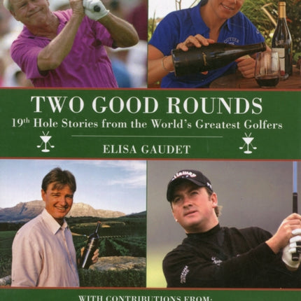 Two Good Rounds: 19th Hole Stories from the World's Greatest Golfers