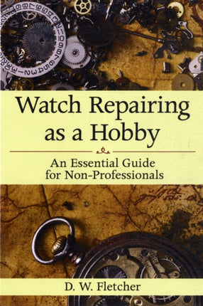 Watch Repairing as a Hobby: An Essential Guide