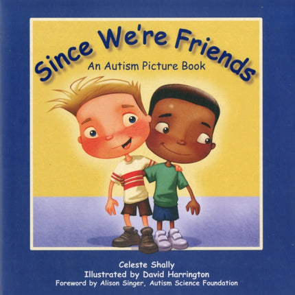 Since We're Friends: An Autism Picture Book