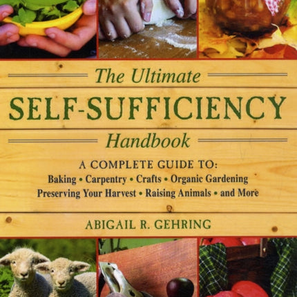 The Ultimate Self-Sufficiency Handbook: A