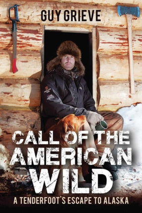 Call of the American Wild: A Tenderfoot's Escape to Alaska