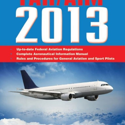 Federal Aviation Regulations/Aeronautical Information Manual 2013