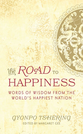 The Road to Happiness: Words of Widsom from the
