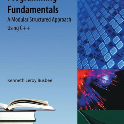 Programming Fundamentals: A Modular Structured Approach Using C++